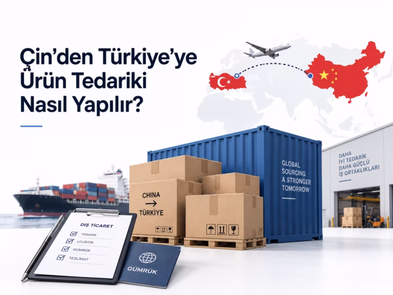 Çin’den Ürün Getirmek: Türkiye’ye Ürün Tedariki Nasıl Yapılır?